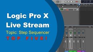 Step Sequencer Top 5 | Logic Pro X Live Stream