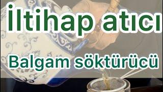 İltihap atıcı ve balgam söktürücü