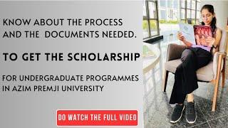 know about scholarship and documents needed for Undergraduate Programmes in Azim Premji University