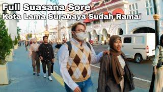 FULL SUASANA SORE KOTA LAMA SURABAYA || WISATA KOTA TUA