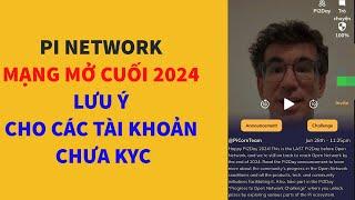 pi network mạng mở cuối năm 2024 và lưu ý cho các tài khoản chưa kyc- achi kiếm tiền online