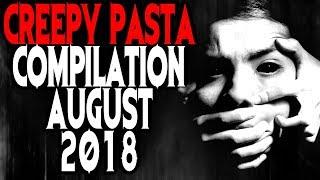 Creepy Pasta Compilation August 2018 | CreepyPasta Storytime