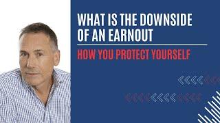 What Is The Downside of an Earnout? (How You Protect Yourself)