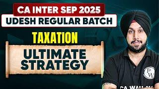 CA Inter Taxation Ultimate Strategy | For CA Inter Sep 2025 Udesh Regular Batch