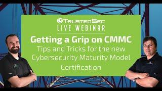 Webinar: Getting a Grip on CMMC—Tips and Tricks for the new Certification