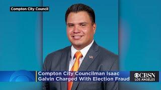 Compton City Councilman Isaac Galvan, 5 Others Charged With Election Fraud