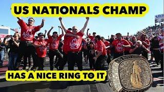 US NATIONALS CHAMP Has a nice RING to It !!!