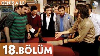 Geniş Aile 18. Bölüm - Full Bölüm