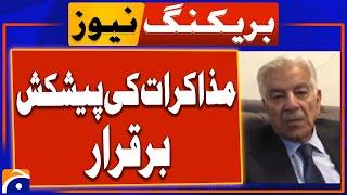 Offer of talks with founder PTI remains intact, Khawaja Asif | Breaking News