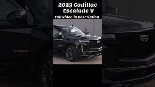 2023  Cadillac Escalade V  - The Ultimate American Luxury SUV #shorts