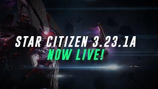 All You NEED To Know - Star Citizen 3.23.1A is Now LIVE!