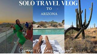 SOLO TRAVEL VLOG TO ARIZONA| CIVANA WELLNESS RESORT| RESTAURANTS AND MORE