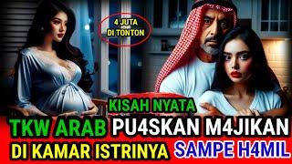 KISAH NYATA - TKW ARAB PU4SK4N MAJIKAN DI KAMAR ISTRINYA SAMPE H4MIL, KISAH INSPIRATIF ROMANTIS