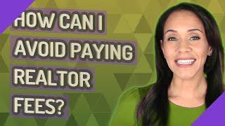 How can I avoid paying realtor fees?