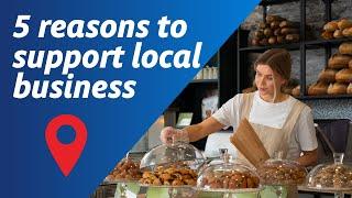 5 reasons to support local business