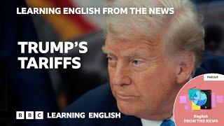 Trump’s tariffs: BBC Learning English from the News