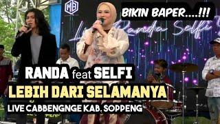 SELFI YAMMA feat RANDA LINDA  LEBIH DARI SELAMANYA  LIVE CABBENGE KAB. SOPPENG