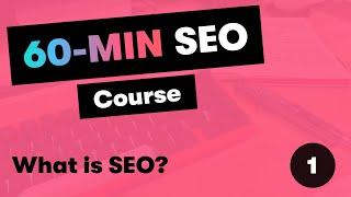 60-MIN SEO Tutorial 1 - What is SEO (in 2023)?