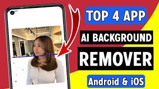 Top 4 Best AI Background Remover For Android & iOS 2024 | Best 4 Background Remove AI App 2024