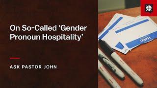 On So-Called ‘Gender Pronoun Hospitality’