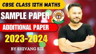 Additional CBSE Sample Paper 2023 - 2024 ( Part 2 ) || Detailed Solution Math Class 12Board Exam2024