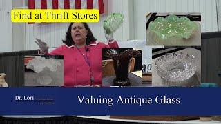 How to Identify & Value Antique Glassware Bargains by Dr. Lori