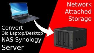 Convert Old Laptop Desktop into NAS Network Attached Storage Install Synology DSM DiskStationManager