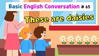 Ch.65 These are daisies | Basic English Conversation Practice for Kids
