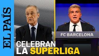 SUPERLIGA | Las reacciones de Florentino Pérez y Joan Laporta al fallo sobre la Superliga | EL PAÍS