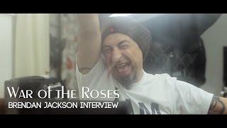 Brendan Jackson - War of The Roses Interview