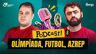 FUTBOL | Podcast #8 | Olimpiada | AzRep