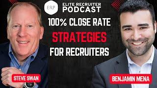 100% Close Rate Strategies: Lessons from Elite Recruiter Steve Swan