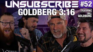 Goldberg 3:16 ft. Bill Goldberg - Unsubscribe Podcast Ep 52