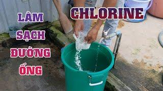 Làm sạch đường ống bằng cách sử dụng hóa chất khử trùng Chlorine để vệ sinh