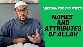 Aqeedah For Beginners - Belief In Allah - Names & Attributes Of Allah | Ustadh Muhammad Abdurrahman