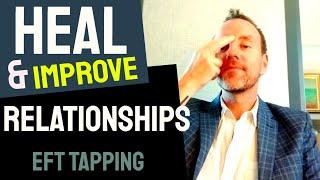 Heal & Improve Any Relationship in 10mins  Free EFT Tapping Video