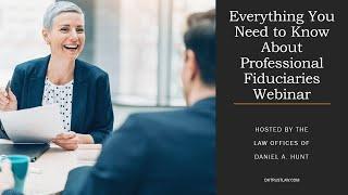 Everything You Need to Know About Professional Fiduciaries Webinar