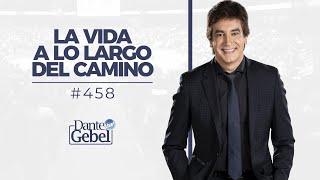 Dante Gebel #458 | La vida a lo largo del camino