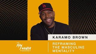 Karamo Brown: Reframing the Masculine Mentality | The Man Enough Podcast Premiere