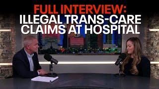 FULL VIDEO: Second 'Whistleblower' accuses Texas Children’s Hospital of illegal trans-care