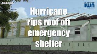 Hurricane rips roof off emergency shelter