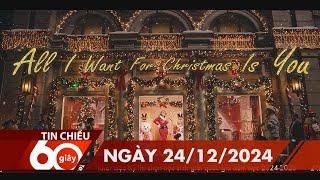 60 Giây Chiều - Ngày 24/12/2024 | HTV Tin tức