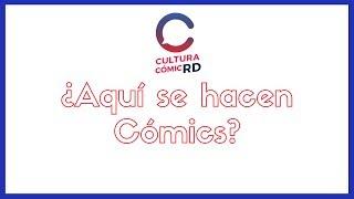 ¿En Republica Dominicana se hacen Cómics? - Cultura Cómic RD