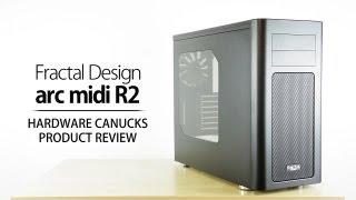 Fractal Design Arc Midi R2 Review