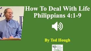 (Audio) How To Deal With Life (Philippians 4:1-9)  - Ted Hough