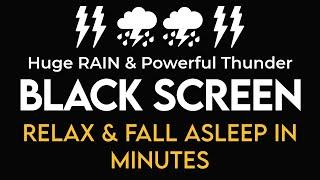 Relax & Fall Asleep in Minutes With Huge Rain & Powerful Thunder Sounds - White Noise Black Screen