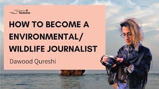 How to become a nature/environmental journalist | #PressPadRemote Masterclass with Dawood Qureshi