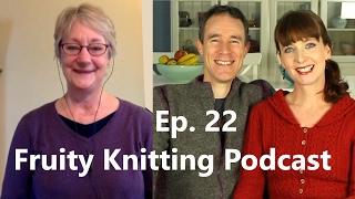 Ann Budd, and a little Waist Shaping - Ep. 22 - Fruity Knitting