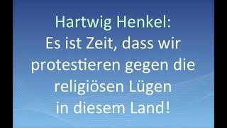 best of Hartwig Henkel: Es ist Zeit, dass wir protestieren gegen die religiösen Lügen in diesem Land