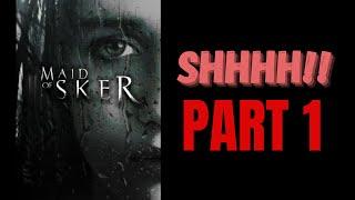 SHHHH!! - Maid of Sker: Part 1